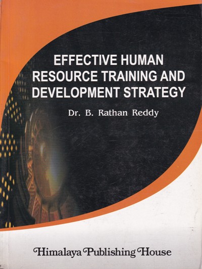 EFFECTIVE HUMAN RESOURCE TRAINING AND DEVELOPMENT STRATEGY | DR. B. RATHAN REDDY | Himalaya Publishing House