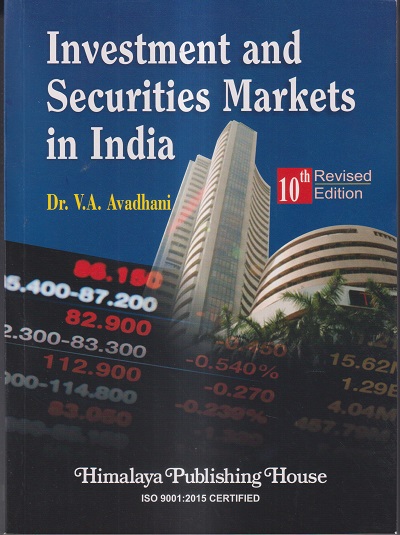 INVESTMENT AND SECURITIES MARKETS IN INDIA | V. A. AVADHANI | Himalaya Publishing House