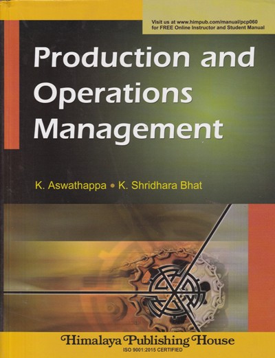 PRODUCTION AND OPERATIONS MANAGEMENT | K. ASWATHAPPA, K. SHRIDHARA BHAT | Himalaya Publishing House