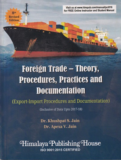 FOREIGN TRADE - THEORY, PROCEDURES, PRACTICES AND DOCUMENTATION | DR. KHUSHPAT S. JAIN , DR. APEXA V. JAIN | Himalaya Publishing House