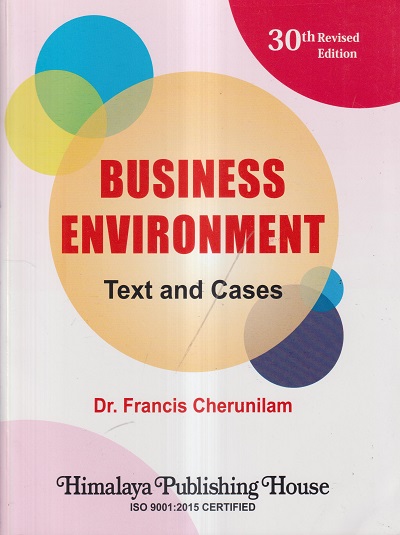 BUSINESS ENVIRONMENT | FRANCIS CHERUNILAM | Himalaya Publishing House