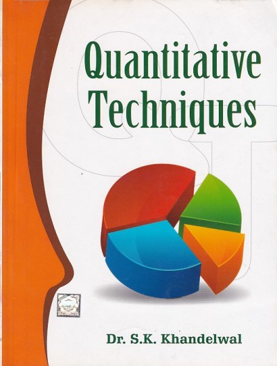 QUANTITATIVE TECHNIQUES | DR. S. K. KHANDELWAL | International Book House
