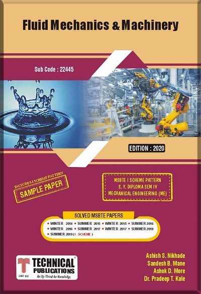 Fluid Mechanics & Machinery for MSBTE I Scheme (IV - Mech. - 22445) | Ashish S. Nikhade, Sandesh B. Mane, Ashok D. More, Dr. Pradeep T. Kale | Technical Publications