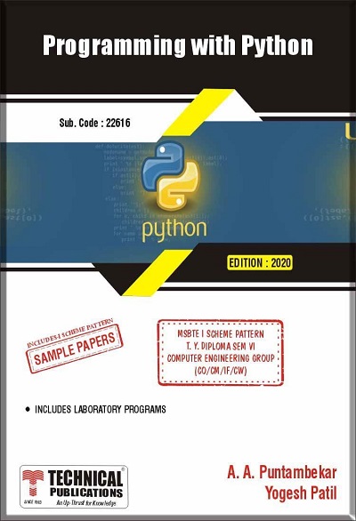 Programming with Python for MSBTE I Scheme (VI - CO/CM/IF/CW - 22616) | A.A.Puntambekar, Yogesh Patil | Technical Publications