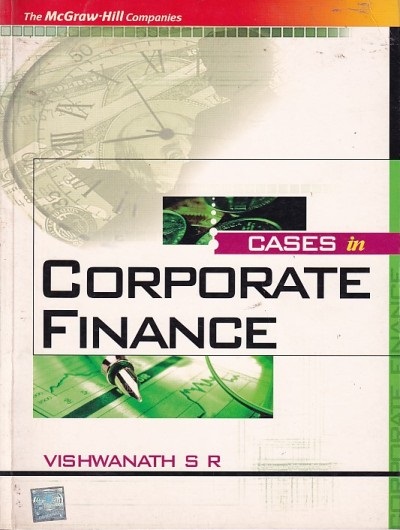 CASES IN CORPORATE FINANCE | VISHWANATH S.R. | McGraw Hill