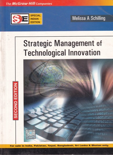 STRATEGIC MANAGEMENT OF TECHNOGICAL INNOVATION | MELISSA A. SCHILLING | McGraw Hill