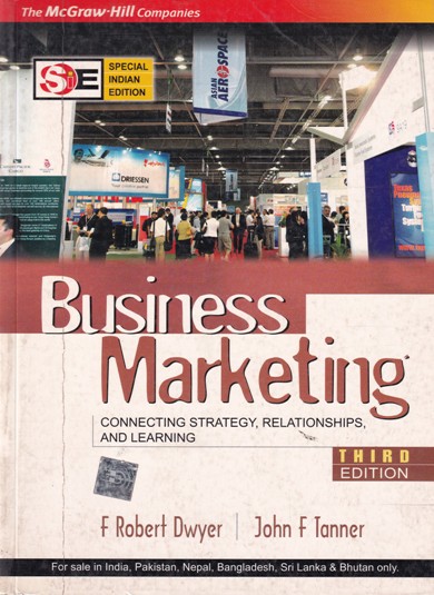 BUSINESS MARKETING | F. ROBERT DWYER, JOHN F. TANNER | McGraw Hill