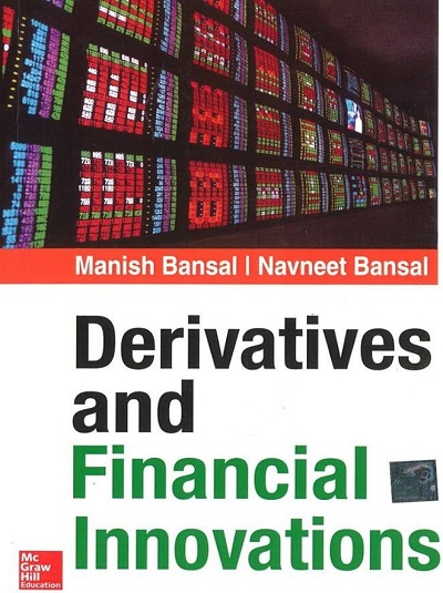 DERIVATIVES AND FINANCIAL INNOVATIONS | MANISH BANSAL, NAVNEET BANSAL | McGraw Hill