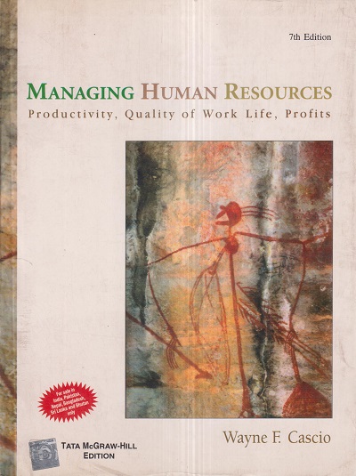 MANAGING HUMAN RESOURCES (Productivity, Quality of Work Life, Profits) | WAYNE F. CASCIO | McGraw Hill