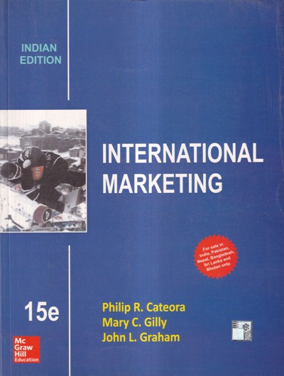 INTERNATIONAL MARKETING | PHILIP R. CATEORA, JOHN L. GRAHAM, MARY C. GILLY | McGraw Hill
