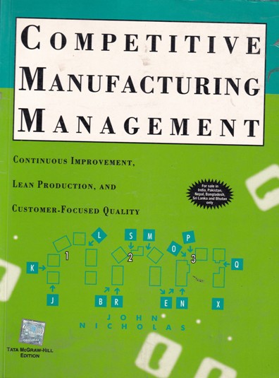 COMPETITIVE MANUFACTURING MANAGEMENT | JOHN M. NICHOLAS | McGraw Hill
