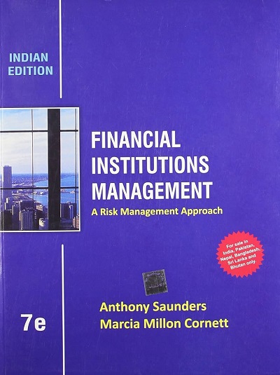 FINANCIAL INSTITUTIONS MANAGEMENT (A Risk Management Approach) | ANTHONY SAUNDERS, MARCIA MILLON CORNETT | McGraw Hill