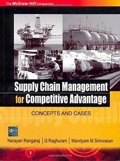 SUPPLY CHAIN MANAGEMENT FOR COMPETITIVE ADVANTAGE | NARAYAN RANGRAJ, G. RAGHURAM, MANDYAM M. SRINIVASAN | McGraw Hill