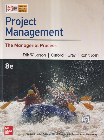 PROJECT MANAGEMENT (THE MANAGERIAL PROCESS) | ERIK W LARSON,CLIFFORD F. GRAY, ROHIT JOSHI | McGraw Hill