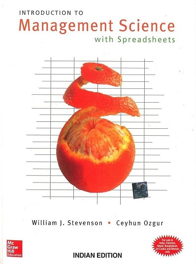 INTRODUCTION TO MANAGEMENT SCIENCE With Spreadsheets | WILLIAM J. STEVENSON, CEYHUN OZGUR | McGraw Hill
