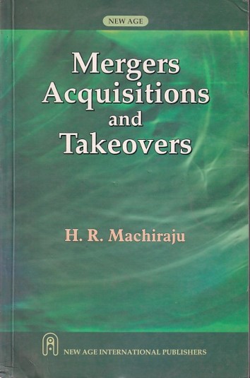 MERGERS ACQUISITIONS AND TAKEOVERS | H.R. MACHIRAJU | New Age