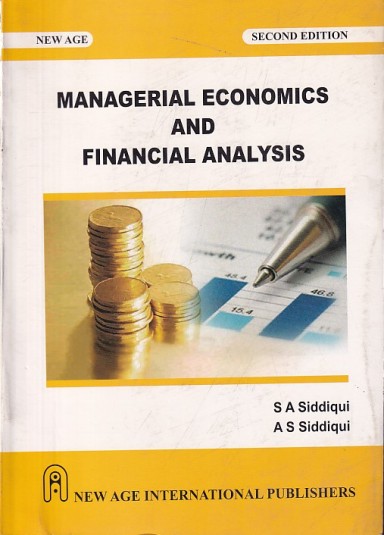 MANAGERIAL ECONOMICS AND FINANCIAL ANALYSIS | S. A. SIDDIQUI , A. S. SIDDIQUI | New Age