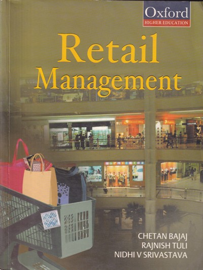 RETAIL MANAGEMENT | CHETAN BAJAJ , RAJNISH TULI , NIDHI V. SRIVASTAVA | Oxford