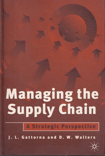 MANAGING THE SUPPLY CHAIN | J.L. GATTORNA , D. W. WALTERS | Palgrave