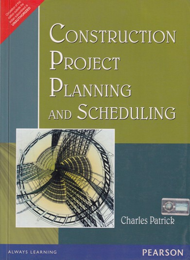 CONSTRUCTION PROJECT PLANNING AND SCHEDULING | CHARLES PATRICK | Pearson