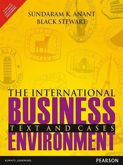 THE INTERNATIONAL BUSINESS YEXT AND CASES ENVIRONMENT | SUNDARAM K. ANANT, BLACK STEWART | Pearson
