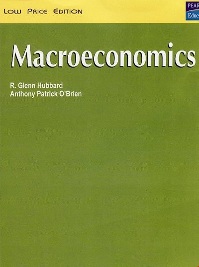 MACROECONOMICS | R. GLENN HUBBARD, ANTHONY PATRICK O BRIEN | Pearson