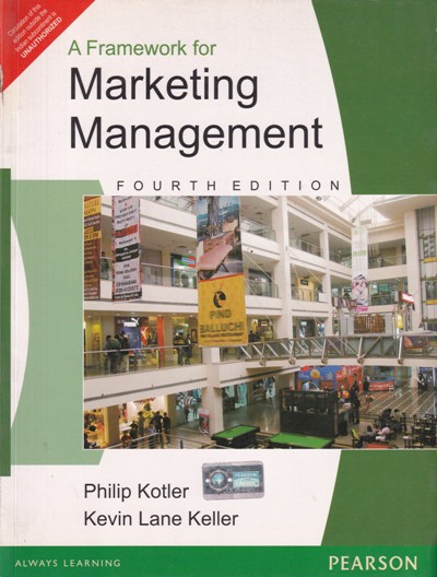 A FRAMEWORK FOT MARKETING MANAGEMENT | PHILIP KOTLER, KEVIN LANE KELLER | Pearson