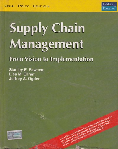 SUPPLY CHAIN MANAGEMENT | STANLEY E. FAWCETT, LISA M. ELLRAM, JEFFREY A. OGDEN | Pearson
