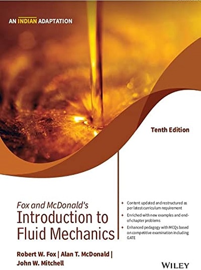 INTRODUCTION TO FLUID MECHANICS | ROBERT W. FOX, ALAN T. McDONALD, JOHN W. MITCHELL | Wiley