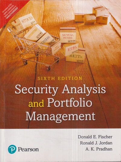 SECURITY ANALYSIS AND PORTFOLIO MANAGEMENT | DONALD E. FISCHER, RONALD J. JORDAN, A.K. PRADHAN | Pearson