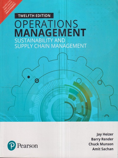 OPERATIONS MANAGEMENT | JAY HEIZER, BARRY RENDER, CHUCK MUNSON, AMIT SACHAN | Pearson