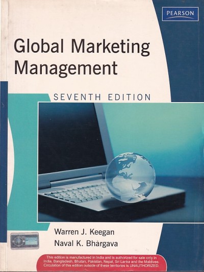 GLOBAL MARKETING MANAGEMENT | WAEN J. KEEGAN , NAVAL K. BHARGAVA | Pearson