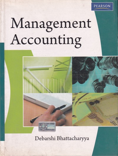 MANAGEMENT ACCOUNTING | DEBARSHI BHATTACHARYYA | Pearson