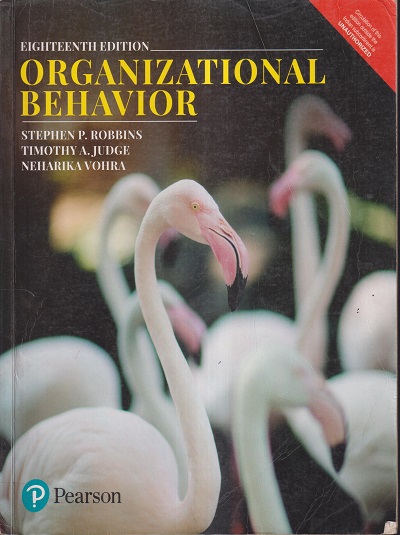 ORGANIZATIONAL BEHAVIOR | STEPHEN P. ROBBINS, TIMOTHY A. JUDGE, NEHARIKA VOHRA | Pearson