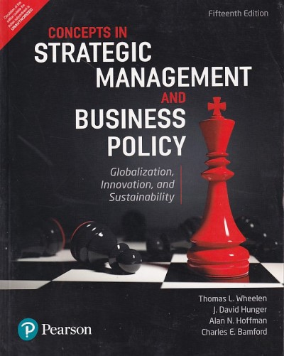 CONCEPTS IN STRATEGIC MANAGEMENT AND BUSINESS POLICY | THOMAS L. WHEELEN , J. DAVID HUNGER , ALAN N. HOFFMAN , CHARLES E. BAMFORD | Pearson