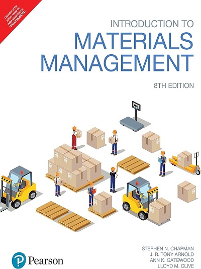 INTRODUCTION TO MATERIALS MANAGEMENT | STEPHEN N. CHAPMAN, J.R. TONY ARNOLD, ANN K. GATEWOOD, LLOYD M. CLIVE | Pearson