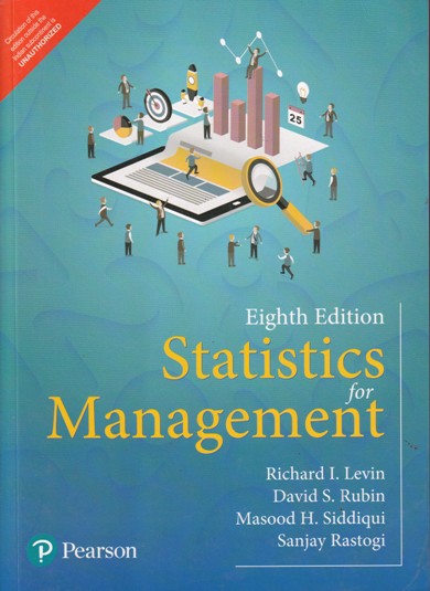STATISTICS FOR MANAGEMENT | RICHARD I. LEVIN , DAVID S. RUBIN, SANJAY RASTOGI, MASOOD HUSAIN SIDDIQUI | Pearson