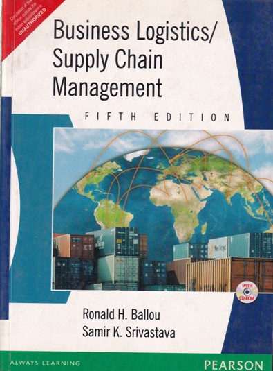 BUSINESS LOGISTICS SUPPLY CHAIN MANAGEMENT | RONALD H. BALLOU SAMIR K. SRIVASTAVA | Pearson