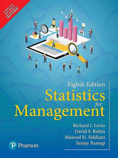 STATISTICS For MANAGEMENT | RICHARD I. LEVIN, DAVID S. RUBIN, SANJAY RASTOGI, MASOOD HUSAIN SIDDIQUI | Pearson