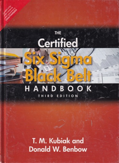 THE CERTIFIED SIX SIGMA BLACK BELT HANDBOOK | T. M. KUBIAK , DONALD W. BENBOW | Pearson