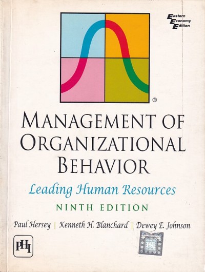 MANAGEMENT OF ORGANIZATIONAL BEHAVIOR | PAUL HERSEY, KENNETH H. BLANCHARD, DEWEY E. JOHNSON | PHI