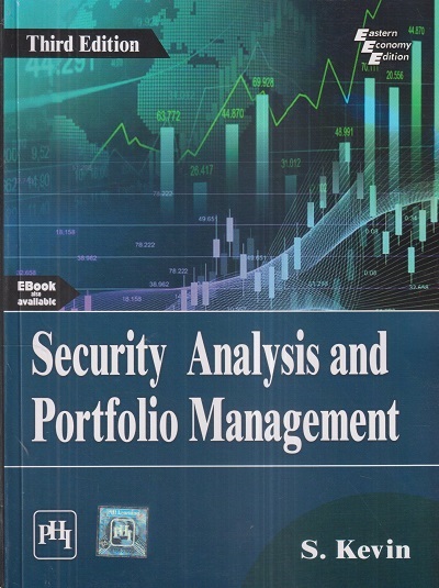SECURITY ANALYSIS AND PORTFOLIO MANAGEMENT | S. KEVIN | PHI