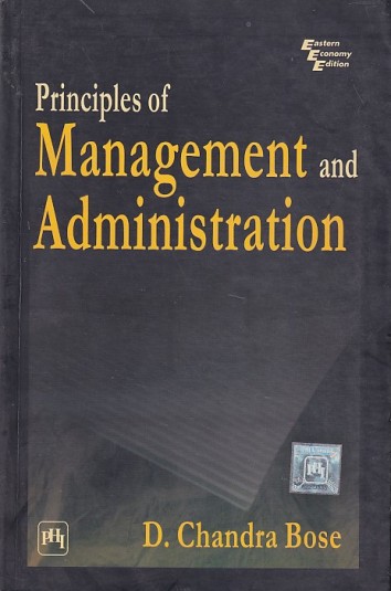 PRINCIPLES OF MANAGEMENT AND ADMINISTRATION | D. CHANDRA BOSE | PHI