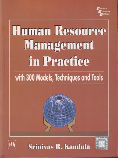 HUMAN RESOURCE MANAGEMENT IN PRACTICE | SRINIVAS R. KANDULA | PHI