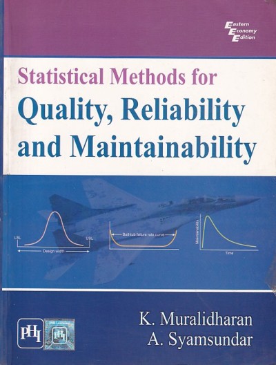 STATISTICAL METHODS FOR QUALITY RELIABILITY AND MAINTAINABILITY | K. MURALIDHARAN , A. SYAMSUNDAR | PHI