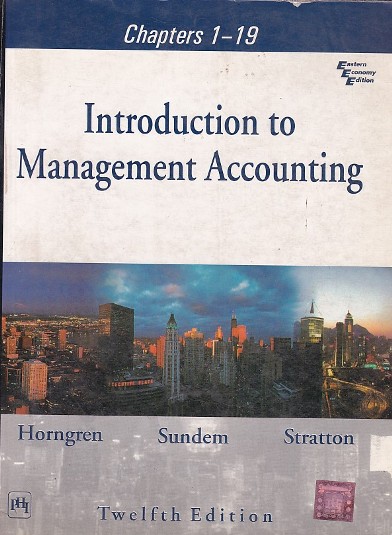 INTRODUCTION TO MANAGEMENT ACCOUNTING | HORNGREN , SUNDEM, STRATTON | PHI