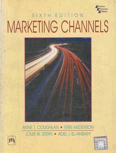 MARKETING CHANNELS | ANNE T. COUGHLAN , ERIN ANDERSON , LOUIS W. STERN , ADEL I. EL ANSARY | PHI
