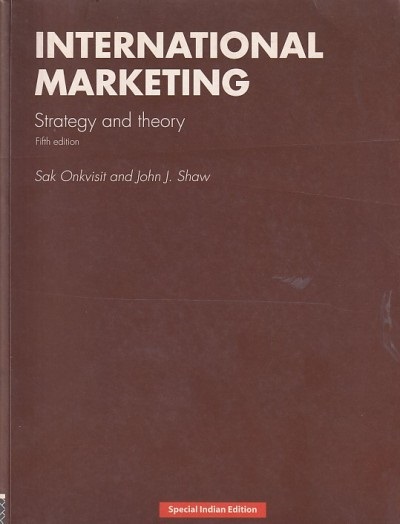 INTERNATIONAL MARKETING (Strategy And Theory) | SAK ONKVISIT, JOHN J. SHAW | Routledge
