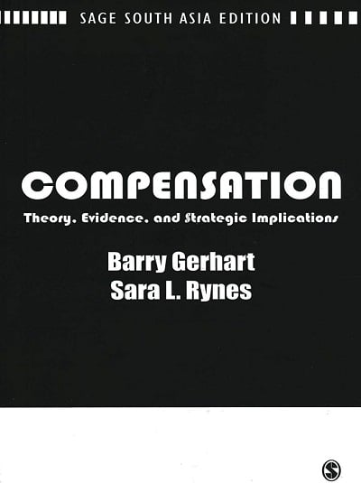COMPENSATION (Theory, Evidence and Strategic Implications) | BARRY GERHART, SARA L. RYNES | Sage