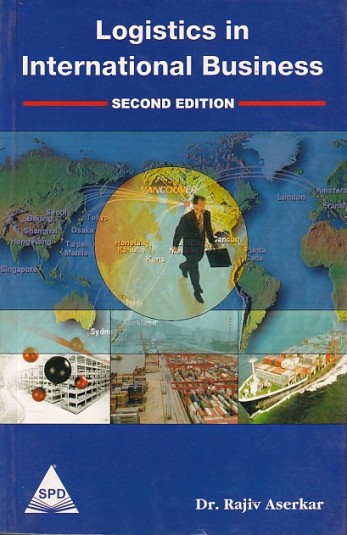 LOGISTICS IN INTERNATIONAL BUSINESS | DR. RAJIV ASERKAR | Shroff Publishers
